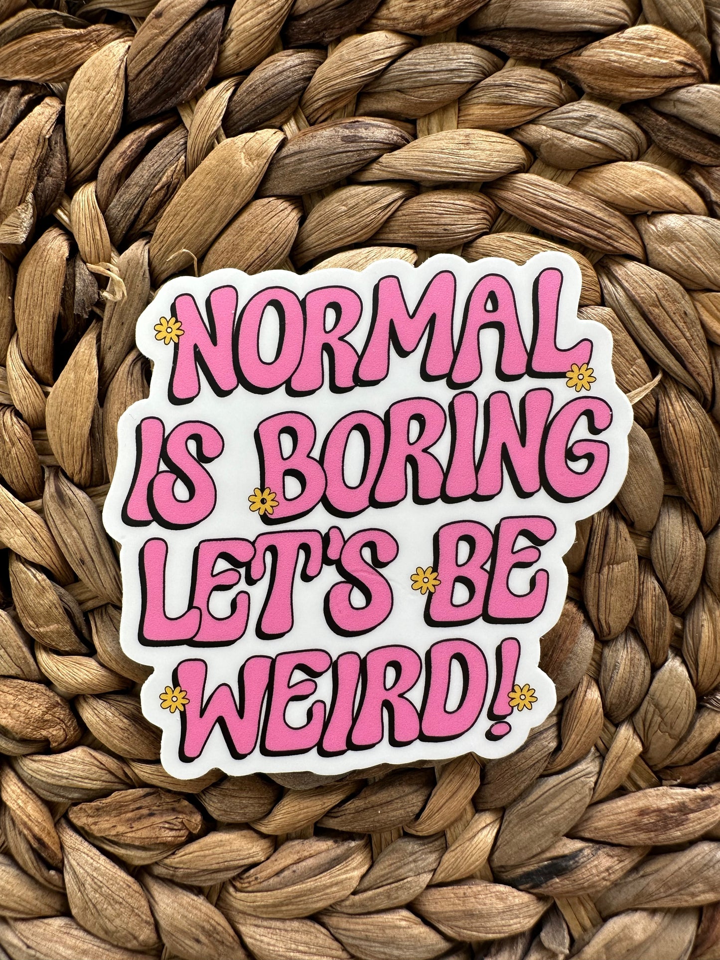 Normal is Boring Sticker, Lets be Weird Sticker, Water Bottle Decal, Matte Sticker, Laptop Decals, Funny Stickers