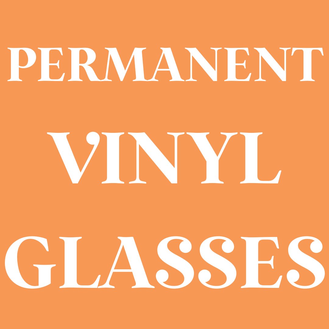 Permanent Vinyl Glasses