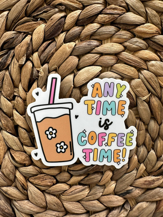 Any Time is Coffee Time Sticker, Coffee Sticker, Water Bottle Decal, Matte Sticker, Iced Coffee Stickers, Cold Cup Stickers