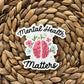 Mental Health Matters Sticker, Mental Health Awareness Sticker, Water Bottle Decal, Matte Sticker, Mental Health Stickers