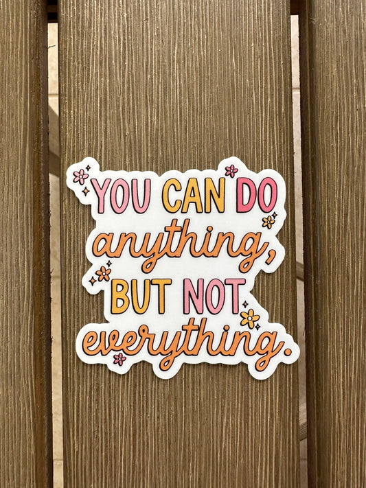 You Can Do Anything But Not Everything Sticker, Mental Health Awareness Sticker, Water Bottle Decal, Matte Sticker, Self Care Sticker