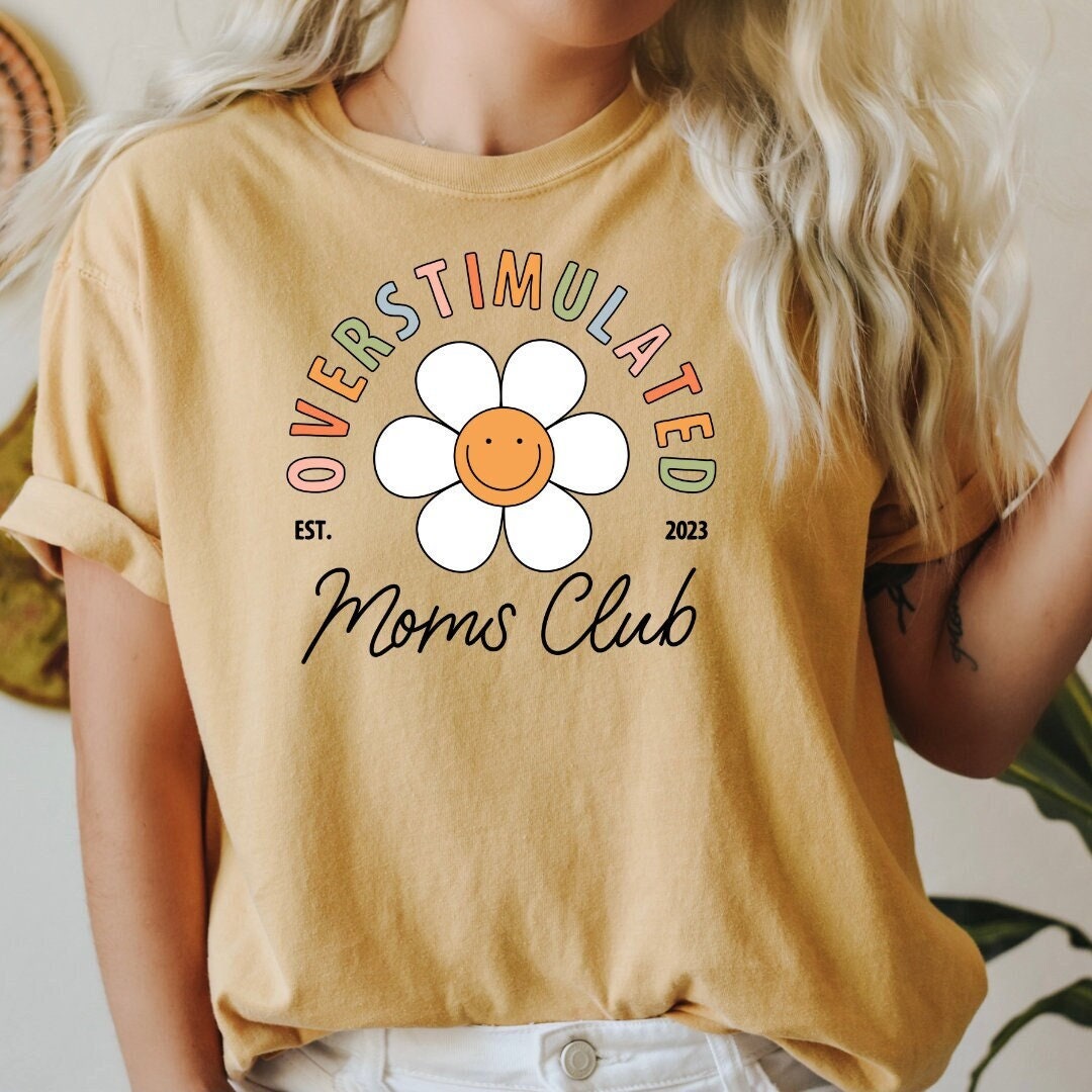 Overstimulated Moms Club T-shirt, Overstimulated Mom Shirt, Overstimulated Mom Tee, Gift For Her Mothers Day Gift, Gift for Mom
