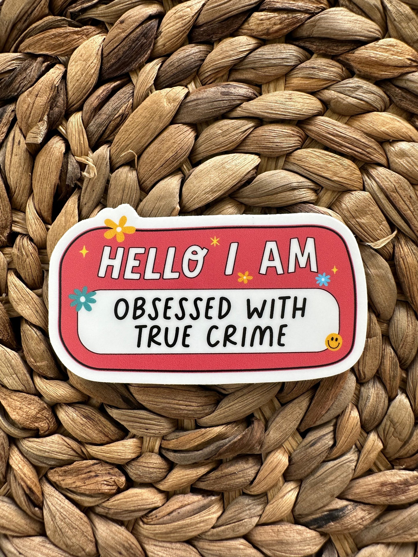 Hello I am Obsessed with True Crime Sticker, True Crime Sticker, Water Bottle Decal, Matte Sticker, True Crime Junkie Stickers