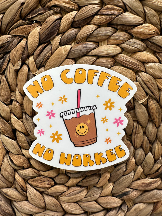 No Coffee No Workee Sticker, Coffee Sticker, Water Bottle Decal, Matte Sticker, Iced Coffee Stickers, Funny Stickers